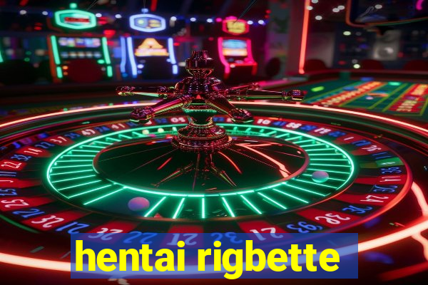 hentai rigbette